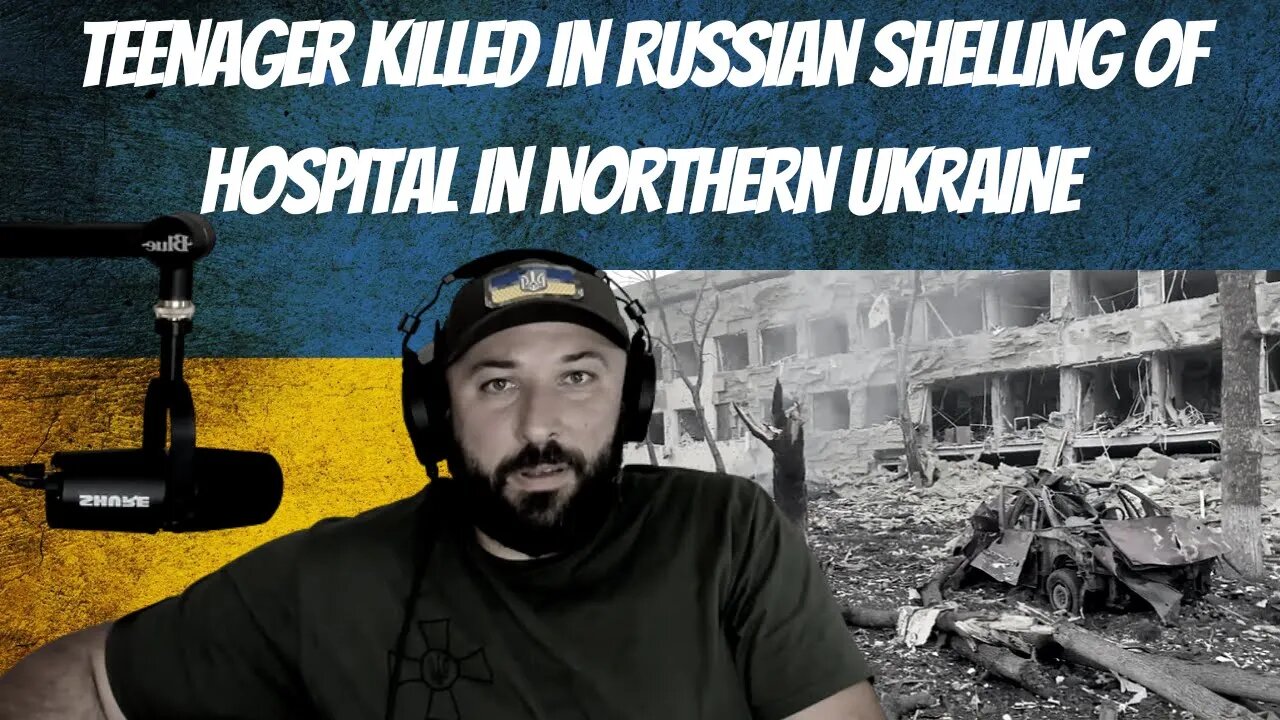 Teenager Killed in Russian Shelling of Hospital in Northern Ukraine - War in Ukraine