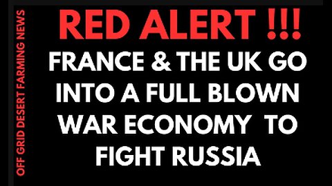 BREAKING NEWS: IT IS OFFICIAL !! FRANCE & THE UK GO INTO A FULL BLOWN WAR ECONOMY !!!