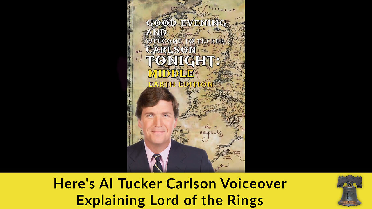 Here's AI Tucker Carlson Voiceover Explaining Lord of the Rings