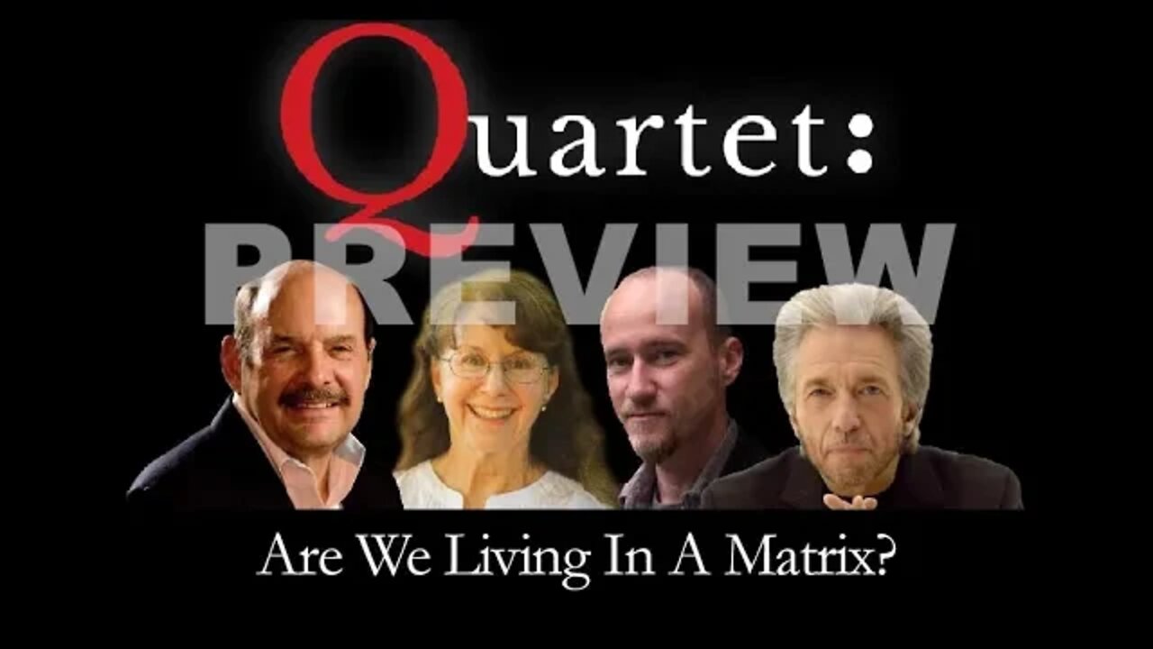 Are We Living In A Matrix? Quartet Preview