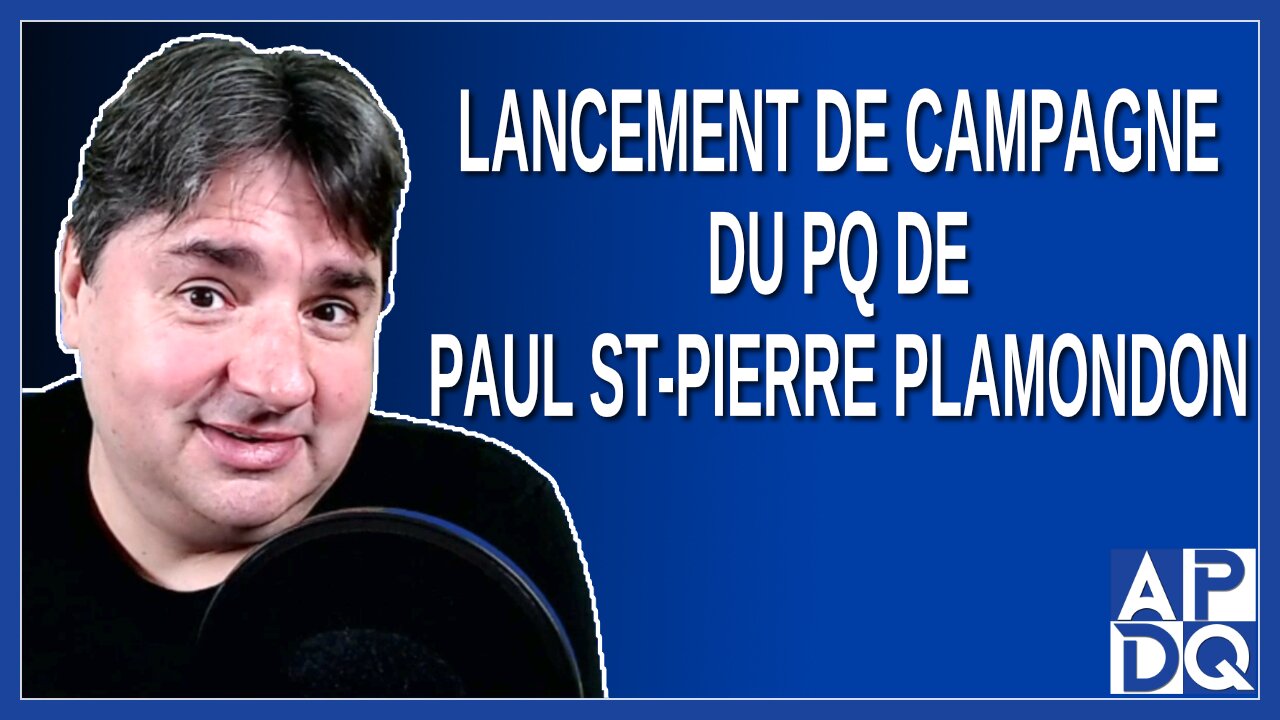 Lancement de campagne du PQ de Paul St-Pierre Plamondon - Élection 2022