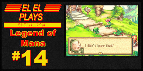 El El Plays Legend of Mana Episode 14: We Are All One Living Bean