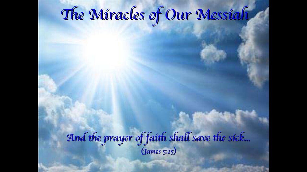 The Miracles of Our Messiah (Part 2)