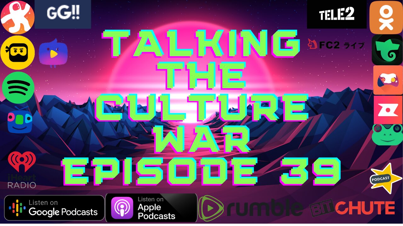 Talking The Culture War Episode 39