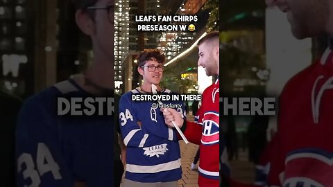 Leafs fan chirps after preseason W vs Habs 😂