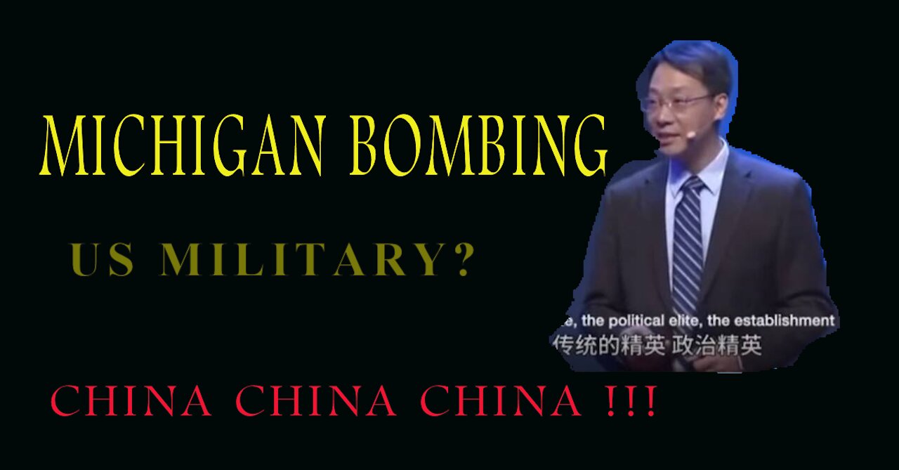 MICHIGAN BOMBING! BANS...CHINA CHINA CHINA!!!