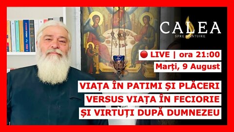 VIAȚA ÎN PATIMI ȘI PLĂCERI VERSUS VIAȚA ÎN FECIORIE ȘI VIRTUȚI || PR CALISTRAT