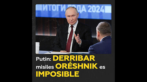 Putin reta a Occidente a un ‘duelo’ para probar la eficacia del Oréshnik