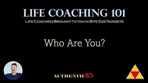 Life Coaching 101 - Who Are You?