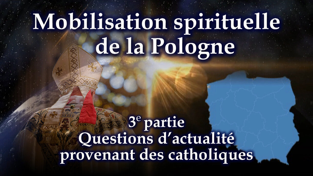 Mobilisation spirituelle de la Pologne (partie 3) /Questions d’actualité provenant des catholiques/