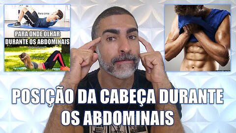 Como deve ficar a posição da cabeça durante os abdominais