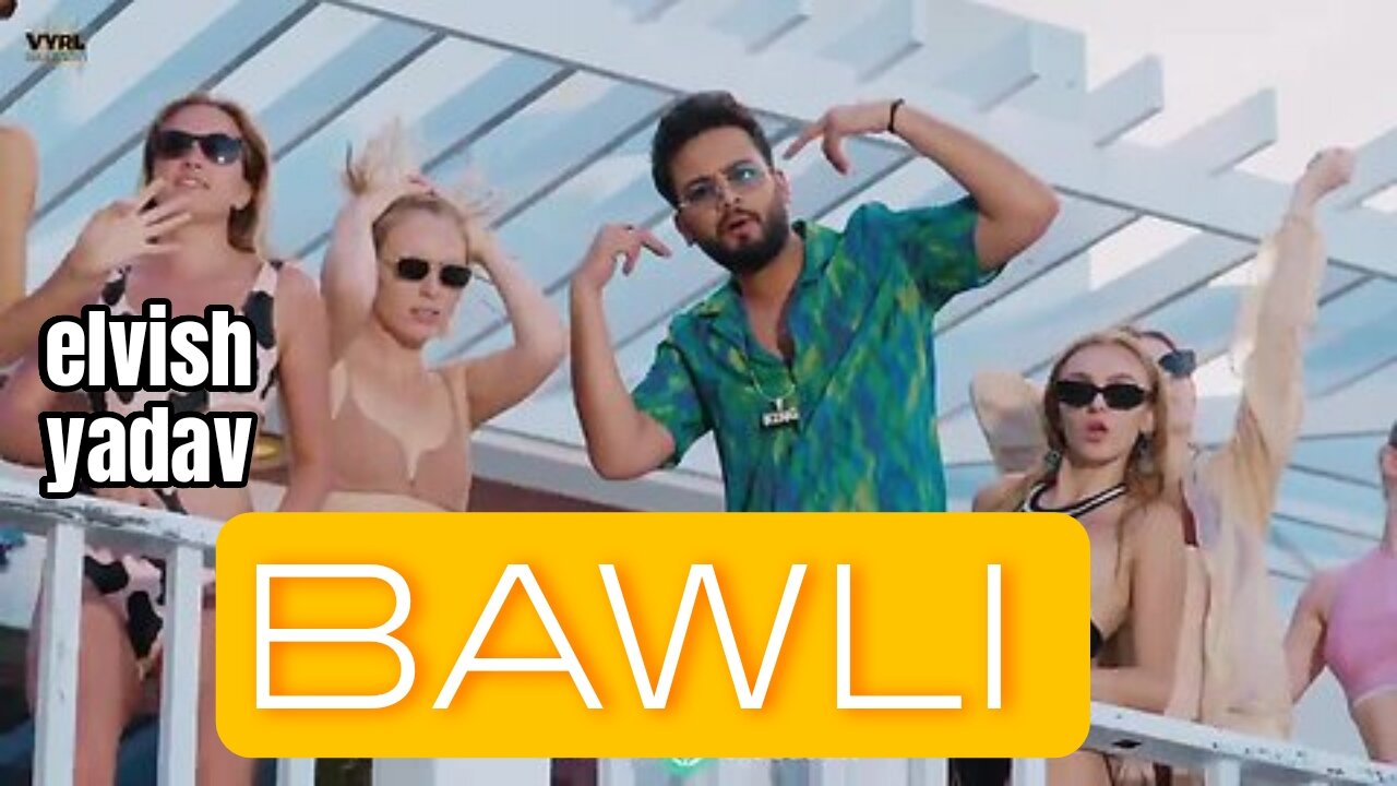 BAWLI(Music video) by elvish yadav