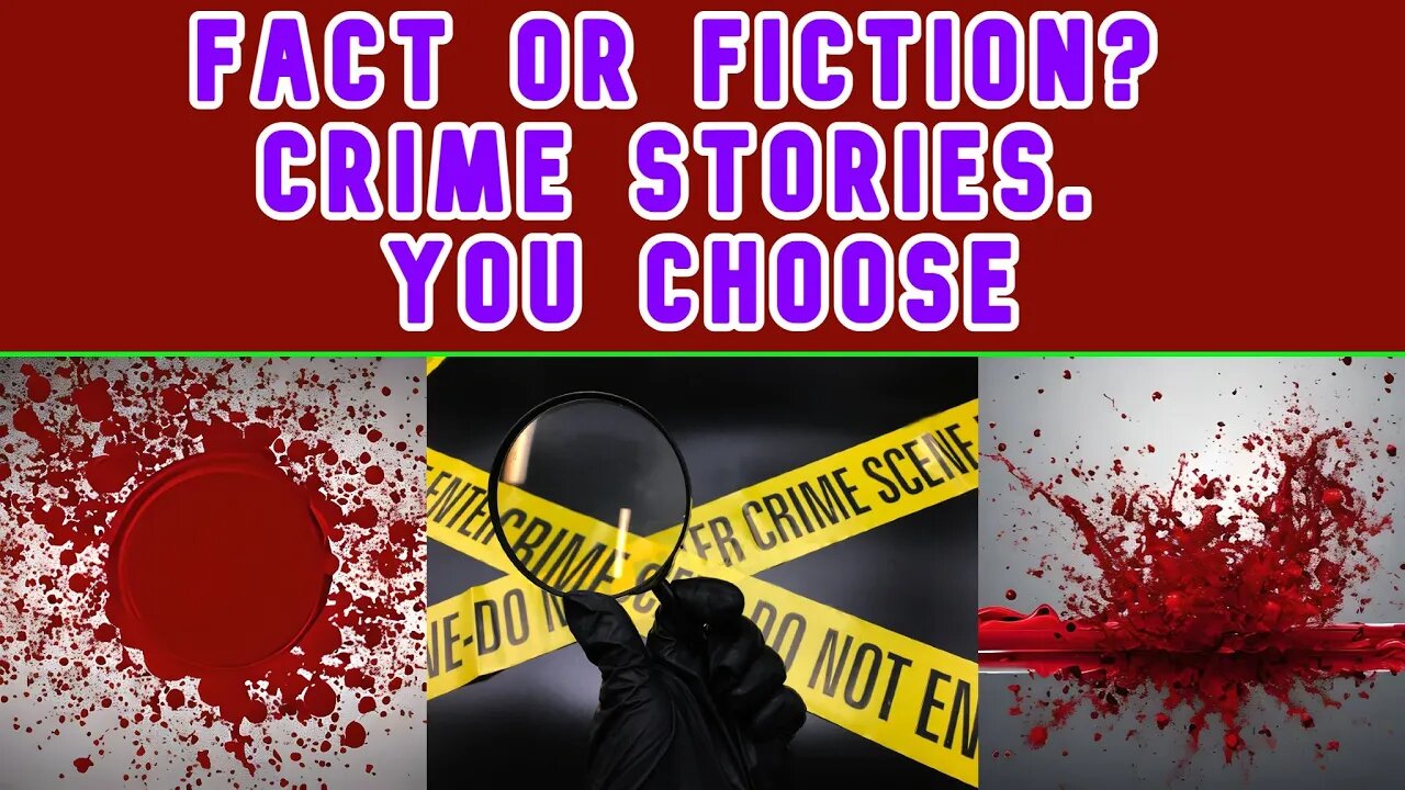 Fact or Fiction Crime Stories You Choose