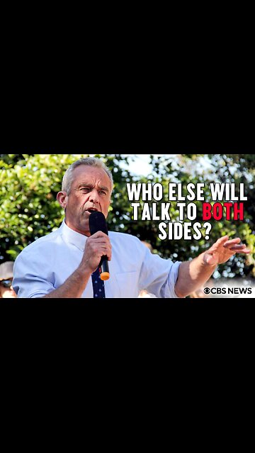 RFK Jr.: Who Else Will Talk To Both Sides?
