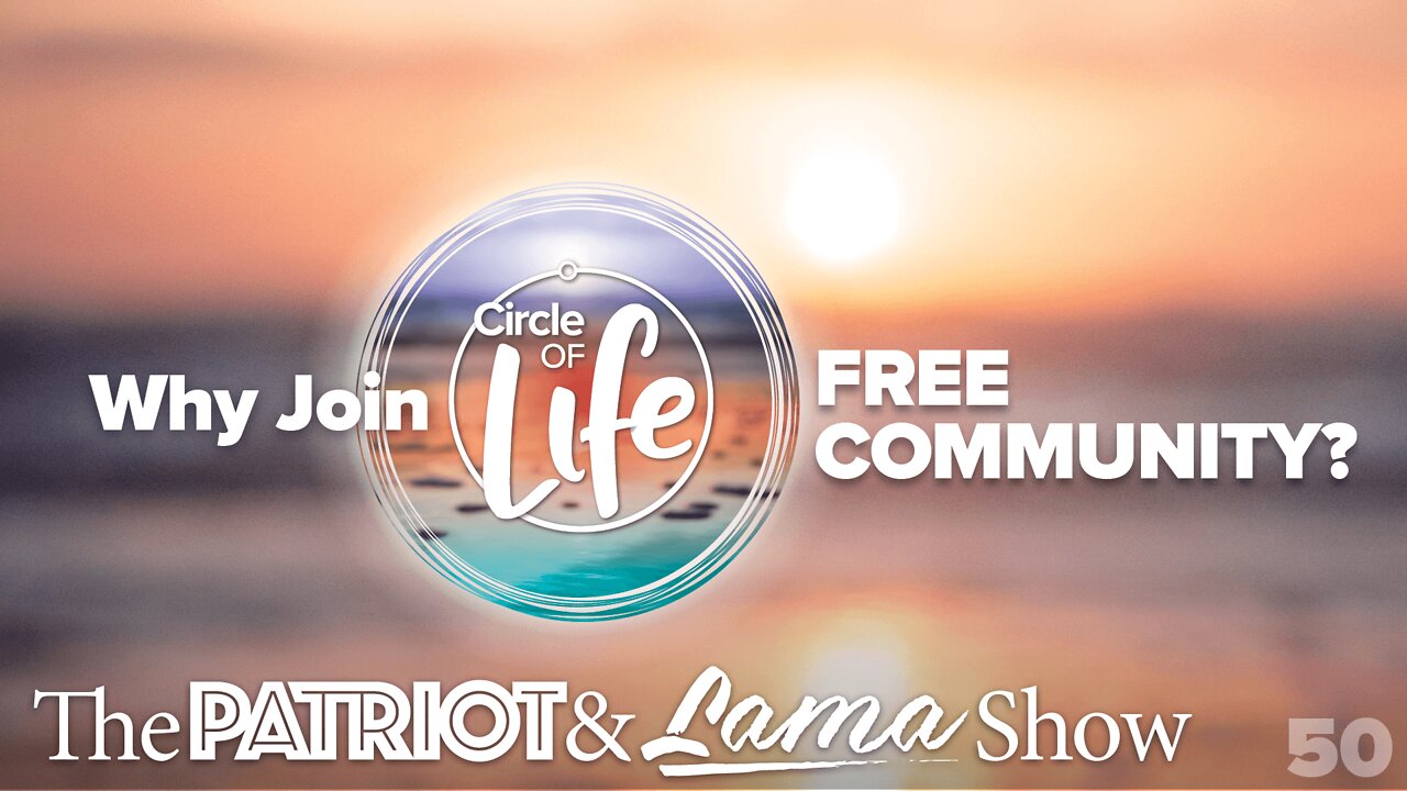 The Patriot & Lama Show - Episode 50 – Why Join the Circle