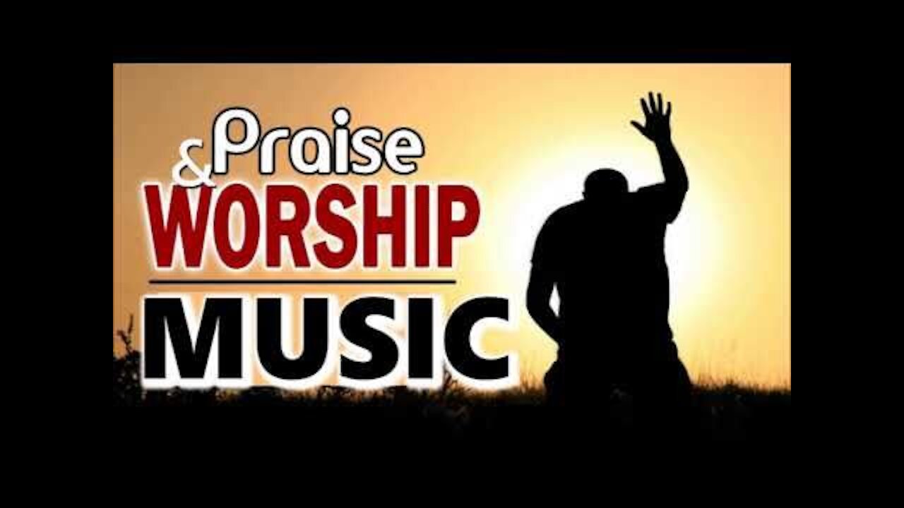 Best 2021 -100 Praise and worship songs