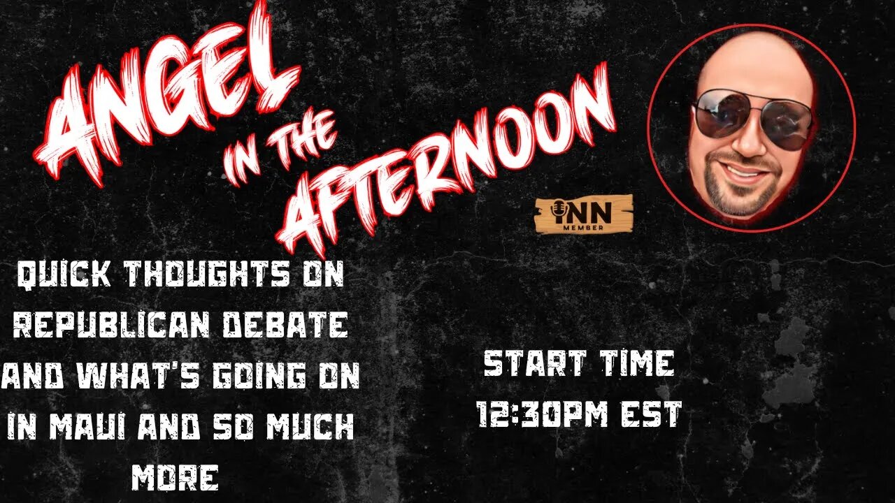 Angel In The Afternoon Episode 25 | Thoughts on Republican Debate and what's going on in Maui.