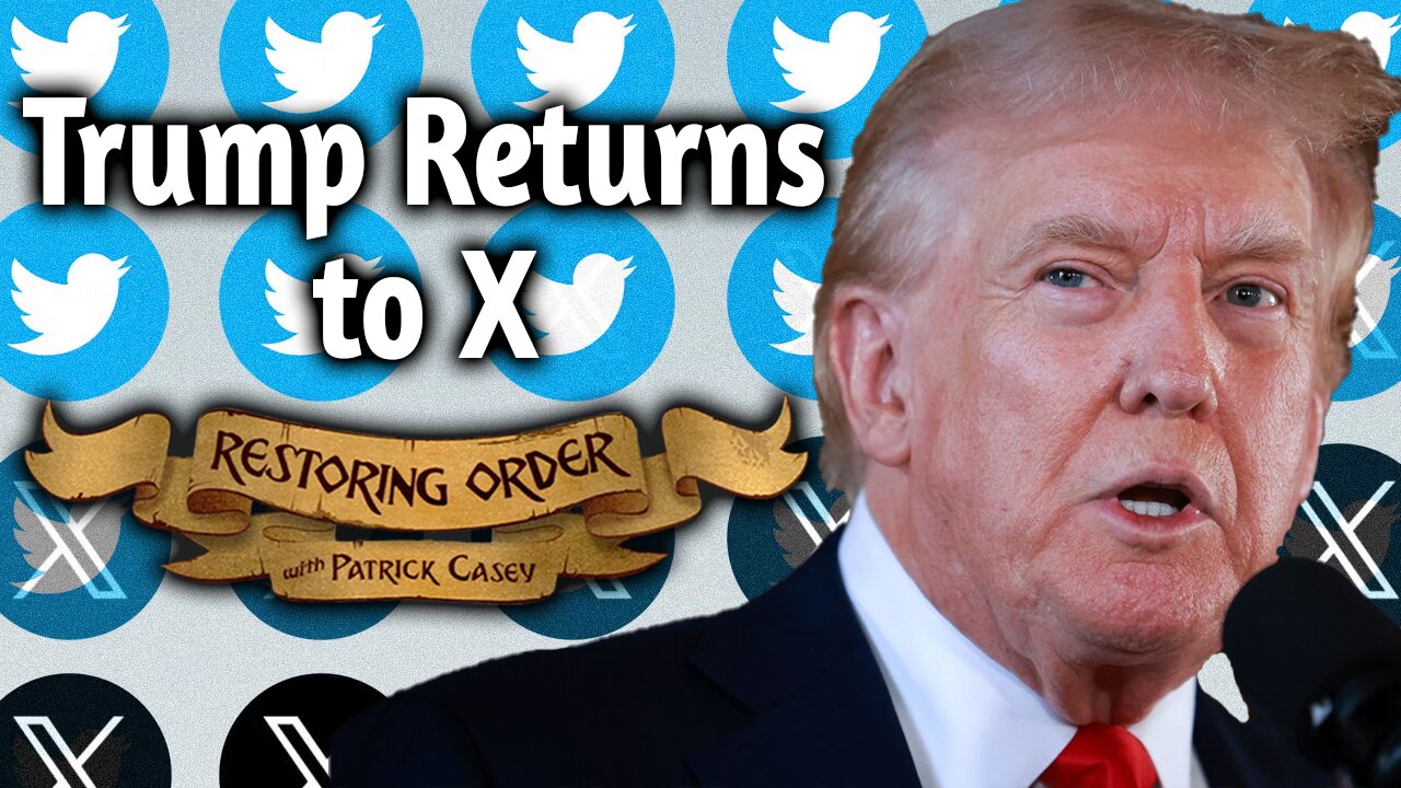 Trump Returns to X | Restoring Order - EP 303