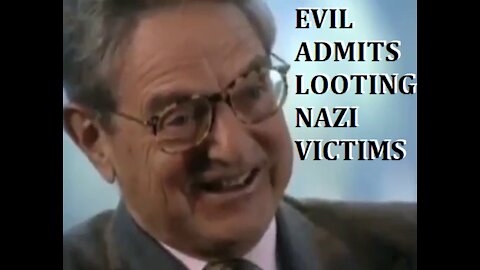 Soros admits looting Jews (RUMBLE SUPPRESSED VIDEO)
