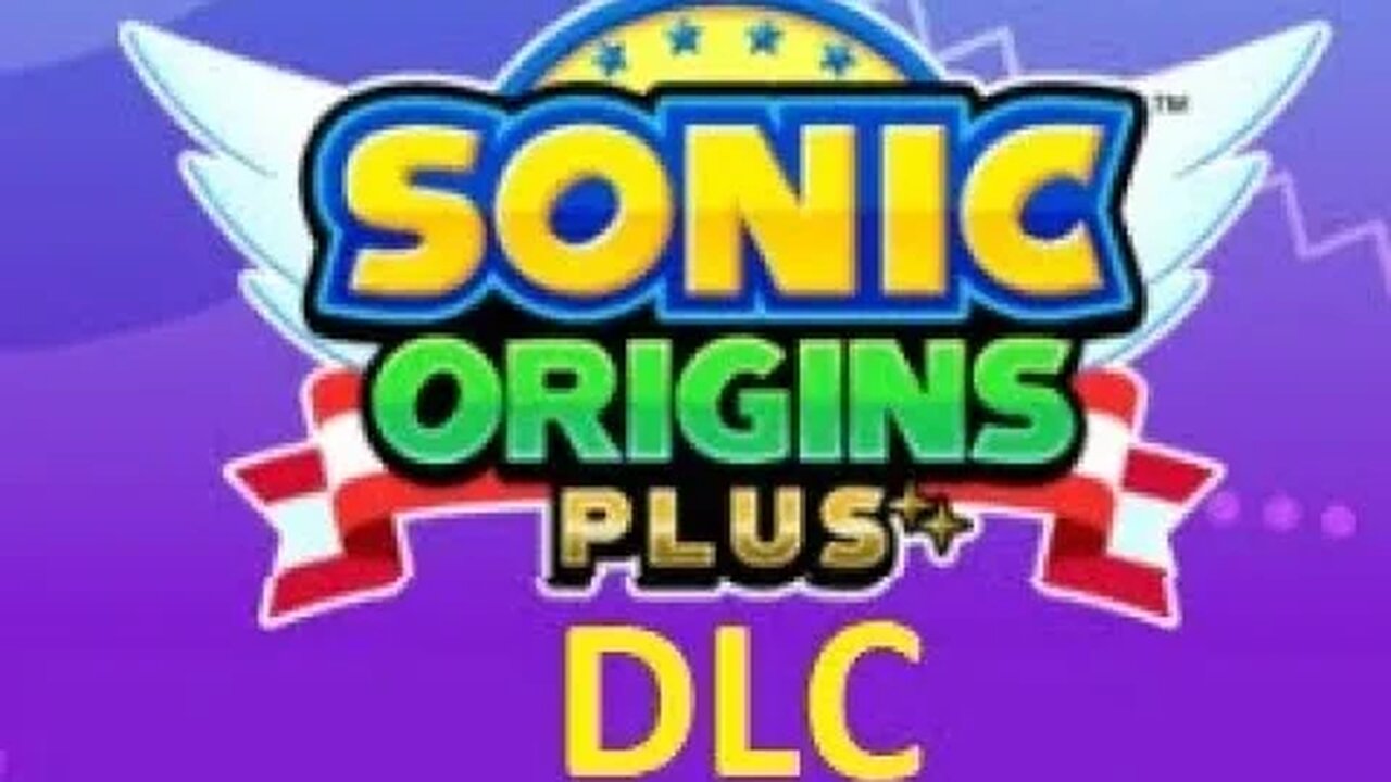 Sonic Origins Plus What We Get Tomorrow