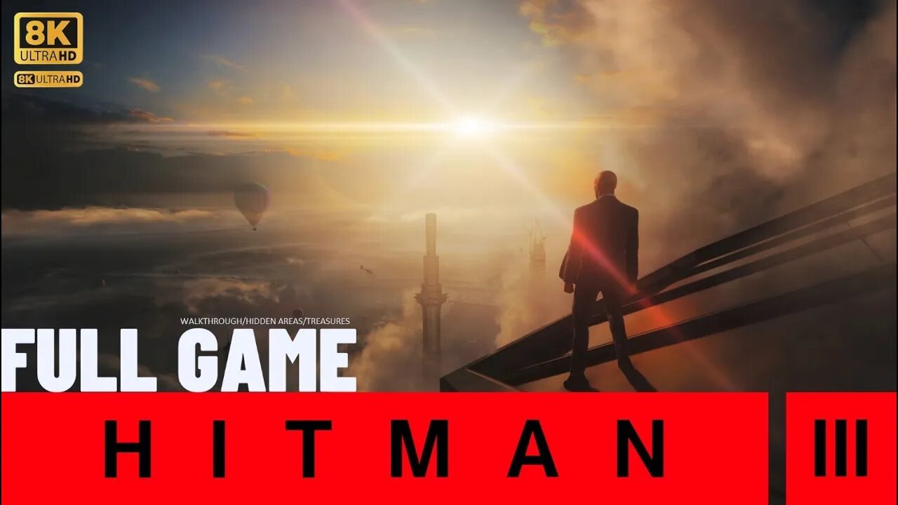 HITMAN 3 FULL GAME Walkthrough 8K 60ᶠᵖˢ