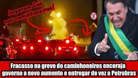 Fracasso na greve do caminhoneiros encoraja governo a novo aumento e entregar de vez a Petrobras