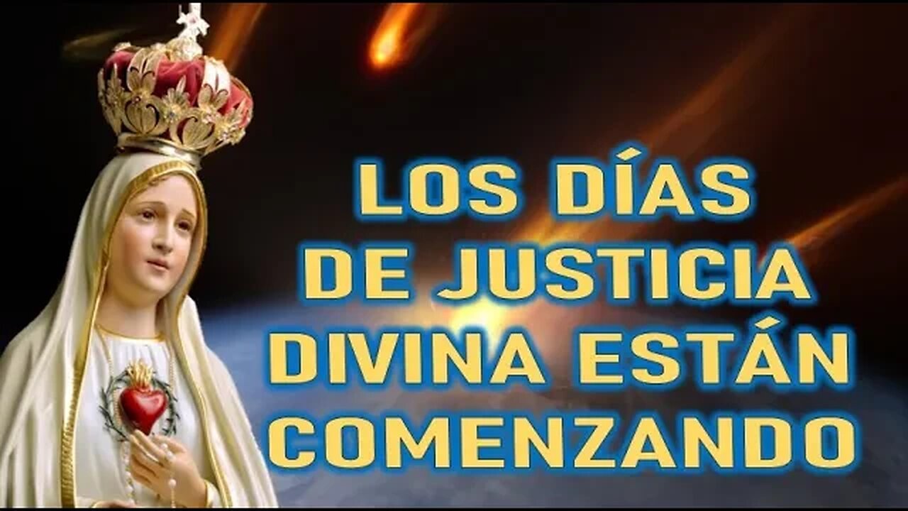 LOS DÍAS DE LA JUSTICIA DIVINA ESTÁN COMENZANDO - MENSAJE DE MARÍA SANTISIMA A ENOC