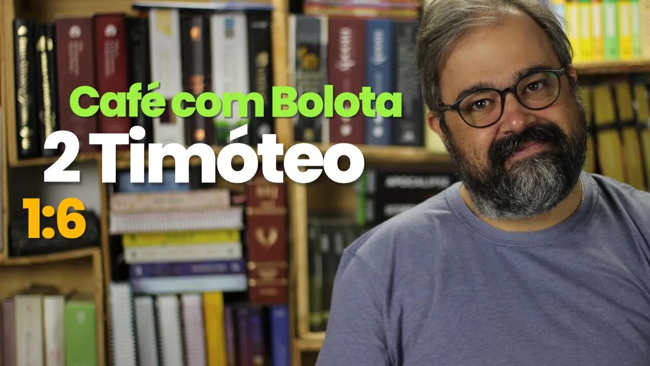 2 Timóteo 1:6 - Café com Bolota