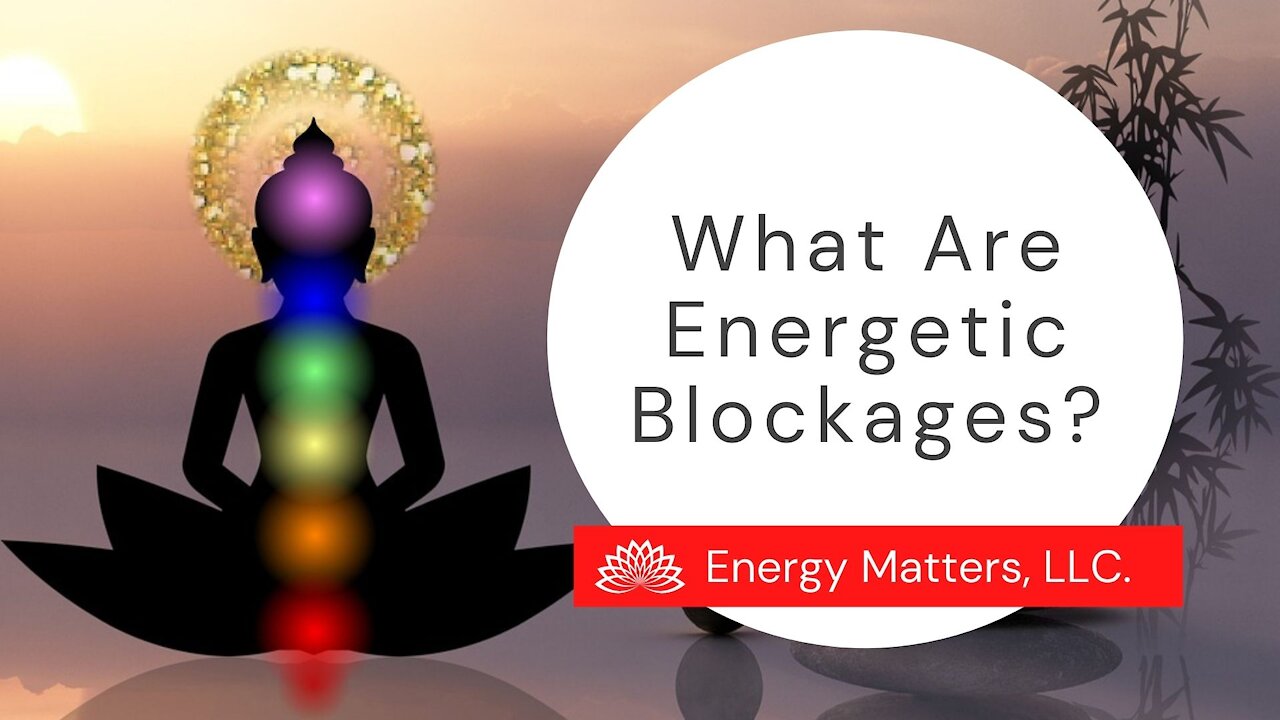 What Are Energetic Blockages?