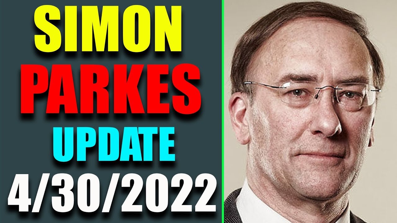 SOME MAJOR INTEL UPDATE FROM SIMON PARKES TODAY'S MAY 1, 2022 - TRUMP NEWS
