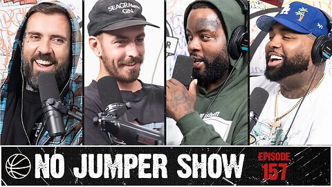 The No Jumper Show Ep. 157