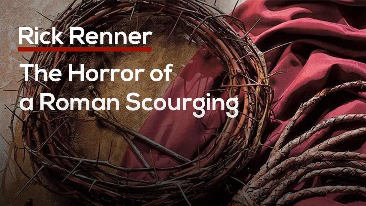 The Horror of a Roman Scourging — Rick Renner