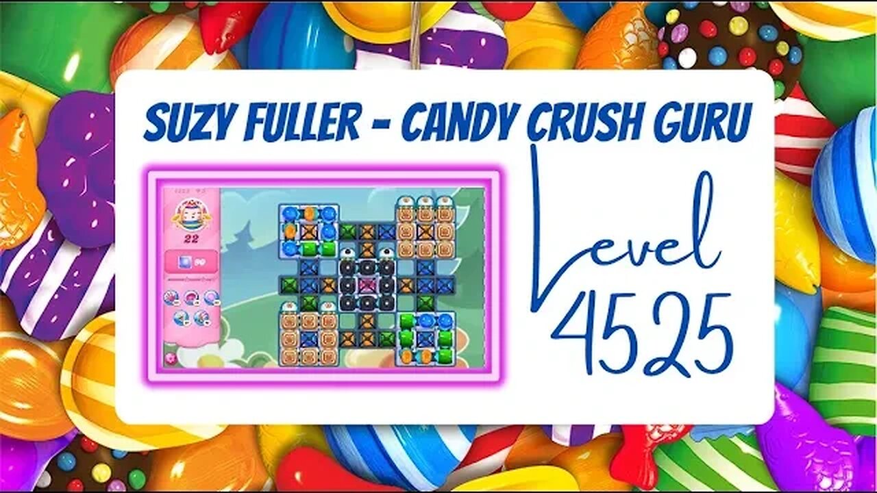 Candy Crush Level 4525 Talkthrough, 22 Moves 0 Boosters