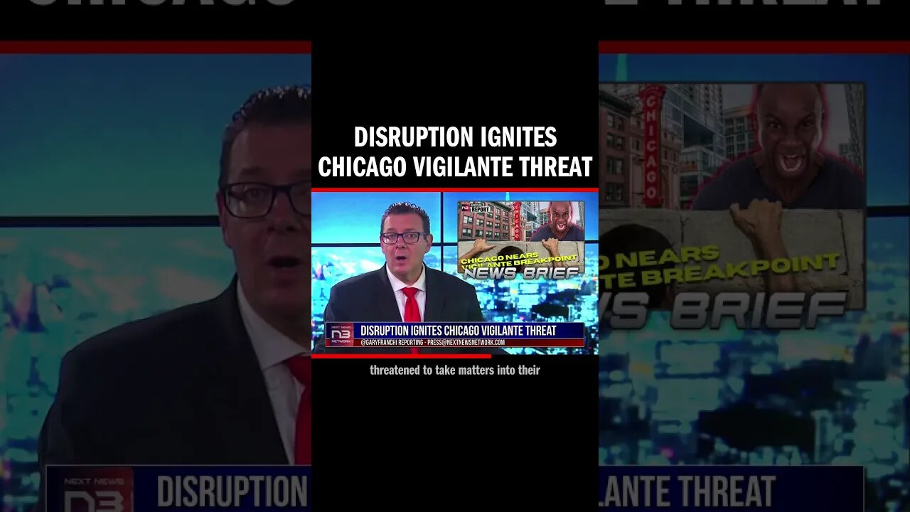 Disruption Ignites Chicago Vigilante Threat