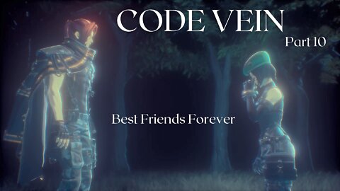 Code Vein Part 10 - Best Friends Forever