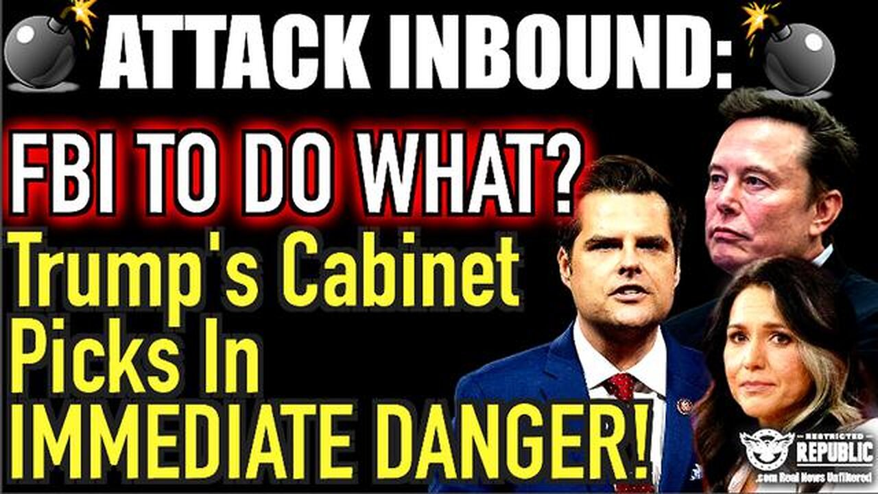 Attack Inbound: FBI To Do What!? Trump’s Cabinet Picks In Immediate Danger!