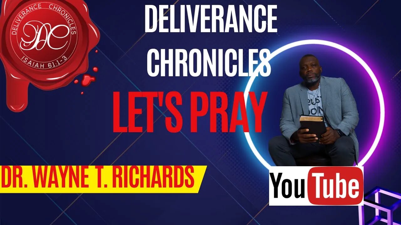 Deliverance Chronicles Sunday Night Let's Pray #dlvrnce #waynetrichards #drwaynetrichards #letspray