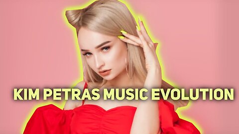 KIM PETRAS MUSIC EVOLUTION (2017-2022)