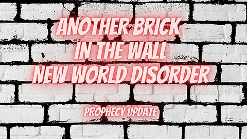 Another Brick in the Wall - New World Disorder - Prophecy Roundtable