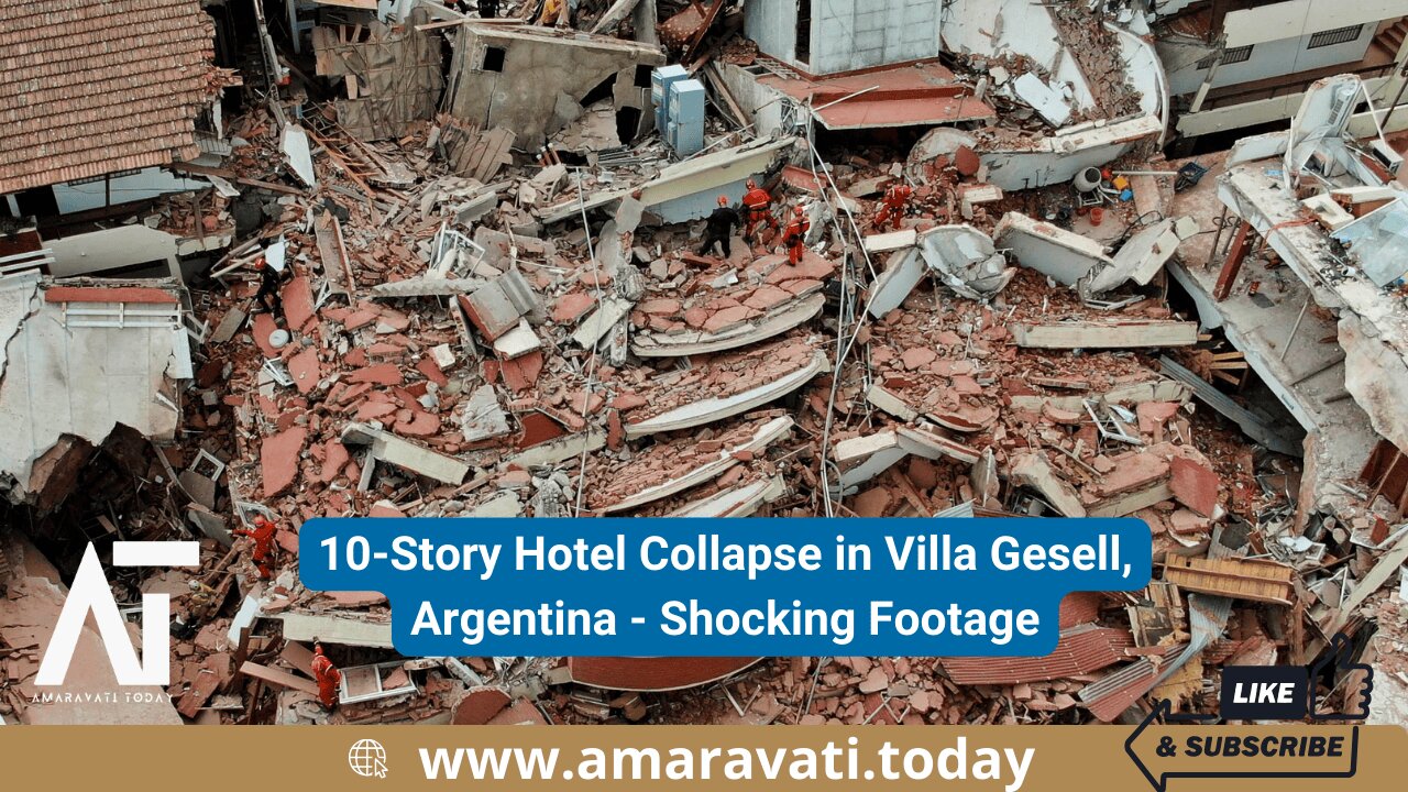 10 Story Hotel Collapse in Villa Gesell, Argentina | Shocking Footage | Amaravati Today