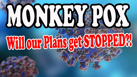 MONKEY POX : IF THE WORLD STOPS SO WILL OUR PLANS?? - READ 16 AUGUST 2024 -