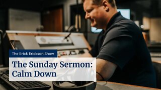 The Sunday Sermon: Calm Down