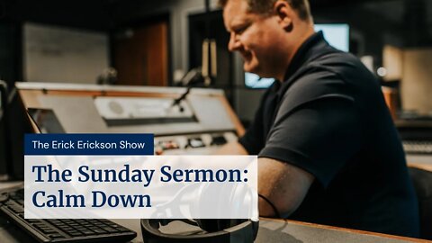 The Sunday Sermon: Calm Down