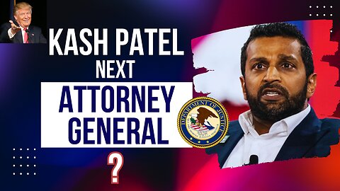 Is Kash Patel the next Attorney General?