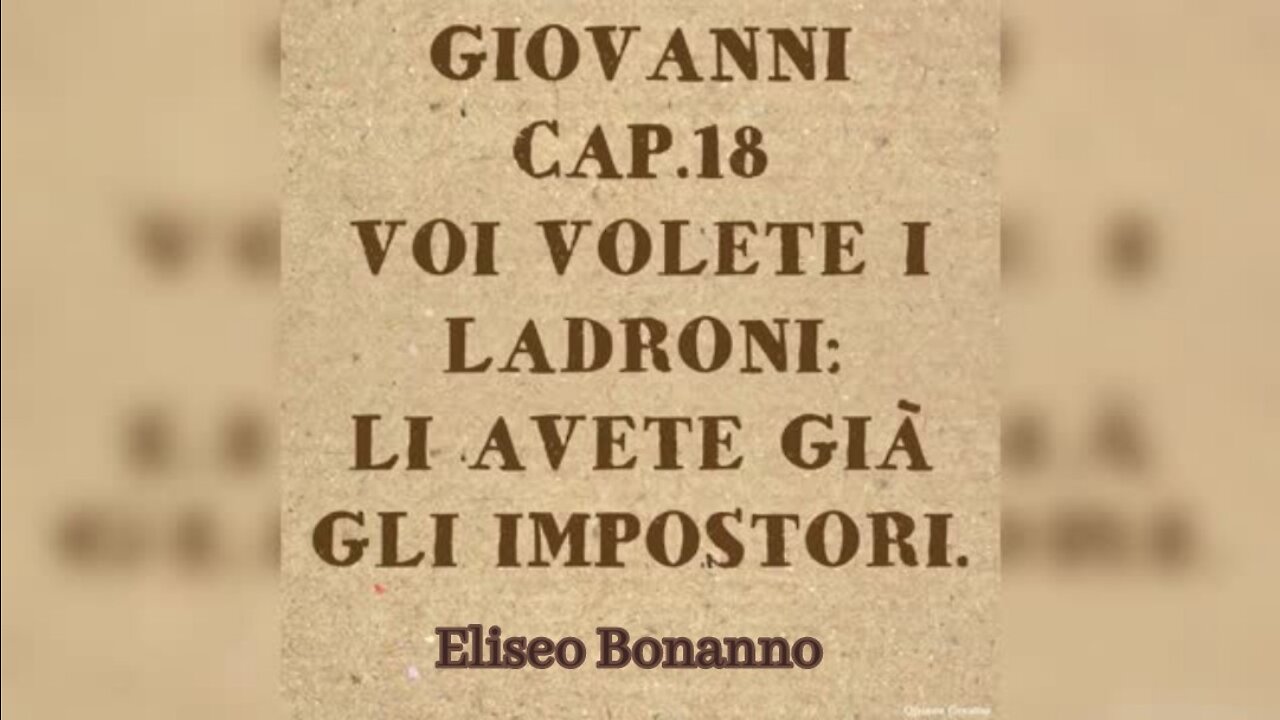 GIOVANNI 18: VOI VOLETE I LADRONI: LI AVETE GIA' GLI IMPOSTORI.