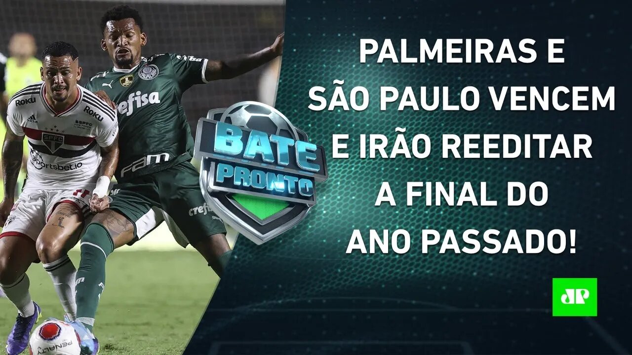 QUE FINAL! Palmeiras e São Paulo vão SE ENFRENTAR DE NOVO na DECISÃO do Paulista! | BATE-PRONTO