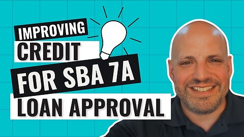Improving Credit for SBA 7(a) Loan Approval