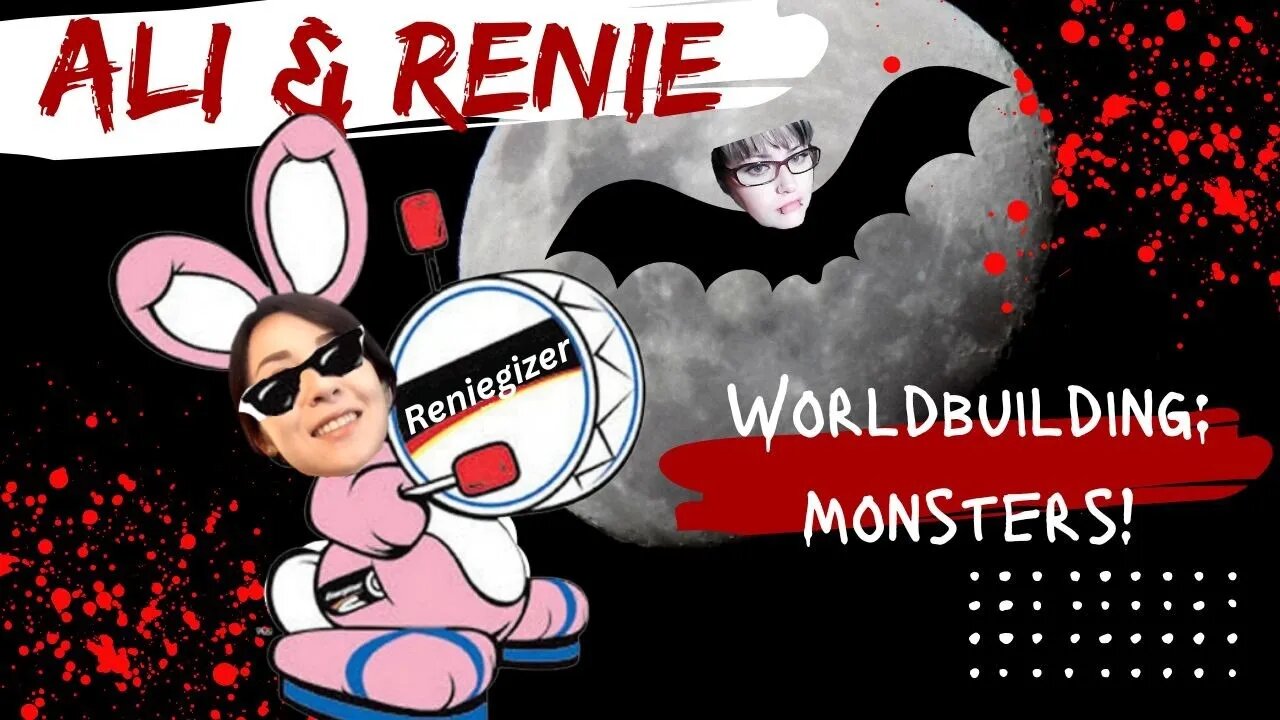 Ali & Renie: BUILDING WORLDS- Monsters! Friday the 13th special!