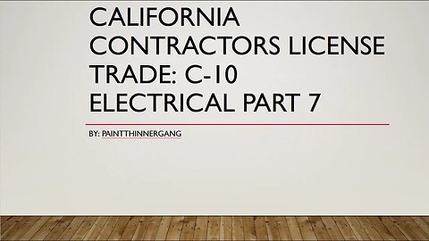 California Contractors License​ Trade: C-10 Electrical Part 7 A