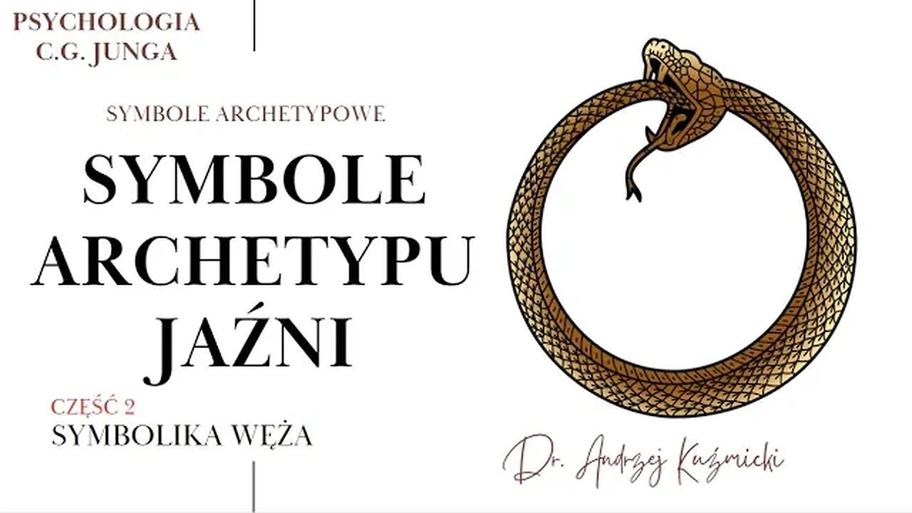 Odkryj symbolikę węża! Symbolika archetypu Jaźni. Dr. Kuźmicki zaprasza